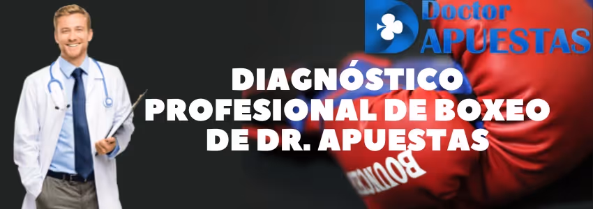 Diagnostico Profesional de Boxeo de Dr. Apuestas